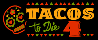 Tacos to Die 4